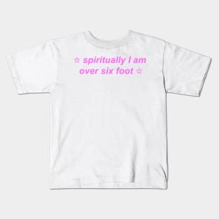 "spiritually I am over six foot" ☆ Y2K inspired slogan Kids T-Shirt